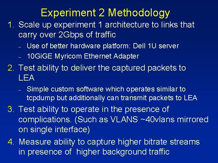 Experiment 2 Methodology 1. Scale up experiment 1 architecture to links that carry over Experiment 2 Methodology 1. Scale up experiment 1 architecture to links that carry over