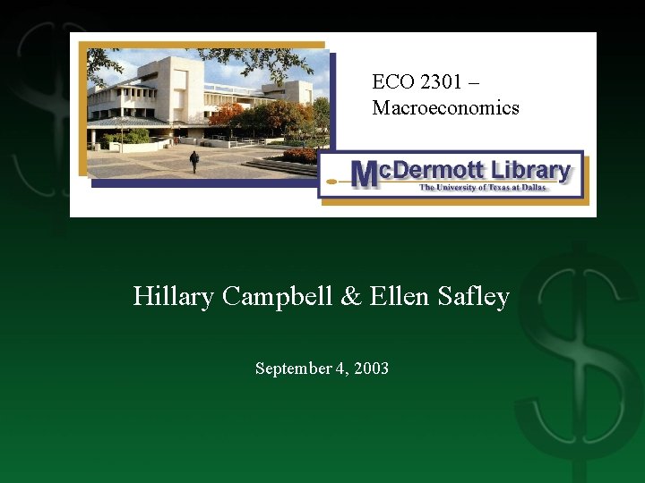 ECO 2301 – Macroeconomics Hillary Campbell & Ellen Safley September 4, 2003 