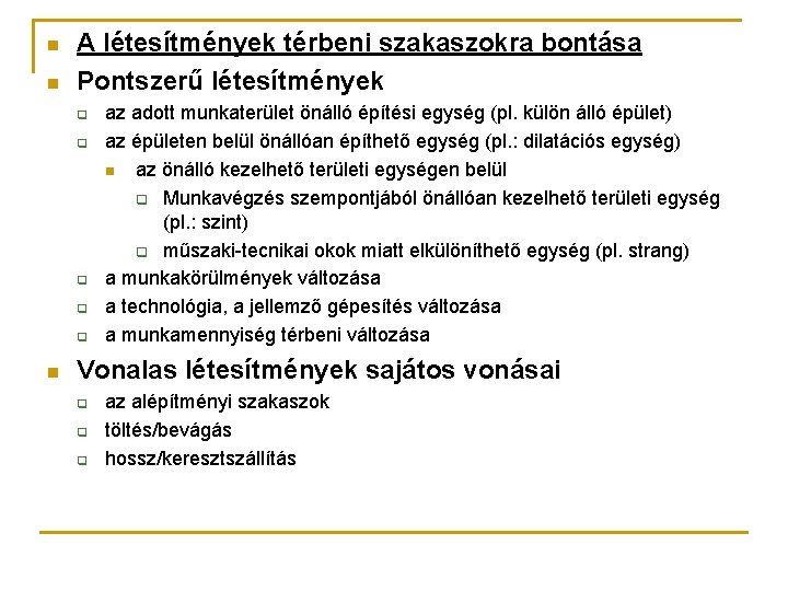 n n A létesítmények térbeni szakaszokra bontása Pontszerű létesítmények q q q n az