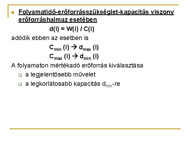 Folyamatidő-erőforrásszükséglet-kapacitás viszony erőforráshalmaz esetében d(i) = W(i) / C(i) adódik ebben az esetben is