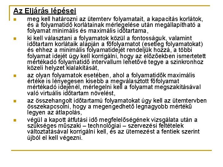 Az Eljárás lépései n n n meg kell határozni az ütemterv folyamatait, a kapacitás