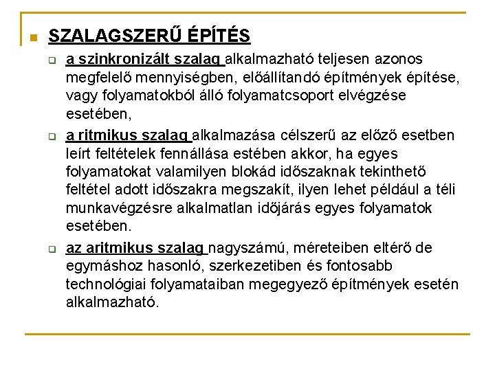 n SZALAGSZERŰ ÉPÍTÉS q q q a szinkronizált szalag alkalmazható teljesen azonos megfelelő mennyiségben,