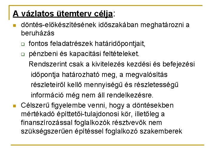 A vázlatos ütemterv célja: n n döntés-előkészítésének időszakában meghatározni a beruházás q fontos feladatrészek