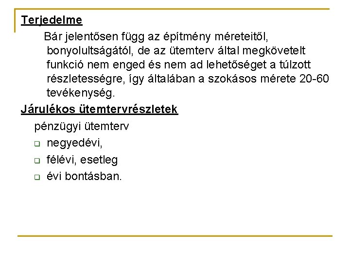 Terjedelme Bár jelentősen függ az építmény méreteitől, bonyolultságától, de az ütemterv által megkövetelt funkció