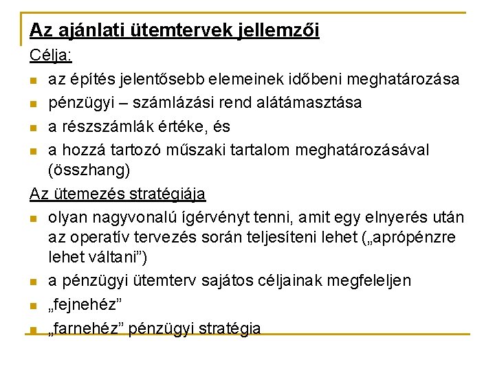 Az ajánlati ütemtervek jellemzői Célja: n az építés jelentősebb elemeinek időbeni meghatározása n pénzügyi
