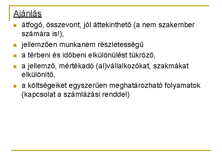 Ajánlás n n n átfogó, összevont, jól áttekinthető (a nem szakember számára is!), jellemzően