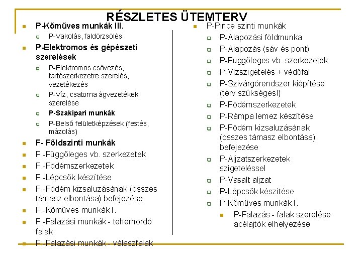 n RÉSZLETES ÜTEMTERV P-Kőműves munkák III. q n P-Elektromos és gépészeti szerelések q q