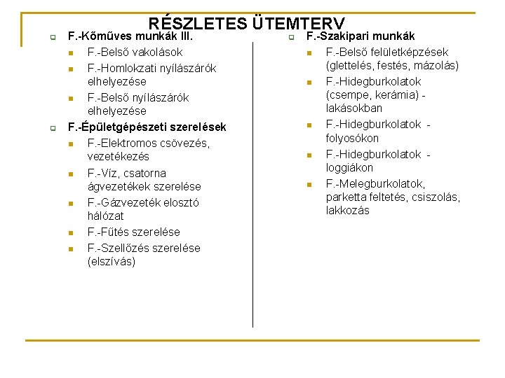 RÉSZLETES ÜTEMTERV q q F. -Kőműves munkák III. n F. -Belső vakolások n F.
