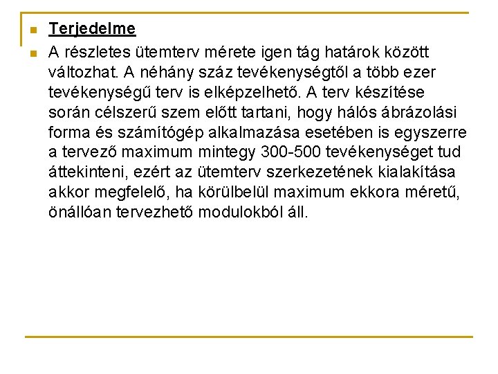 n n Terjedelme A részletes ütemterv mérete igen tág határok között változhat. A néhány