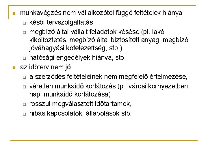 n n munkavégzés nem vállalkozótól függő feltételek hiánya q késői tervszolgáltatás q megbízó által