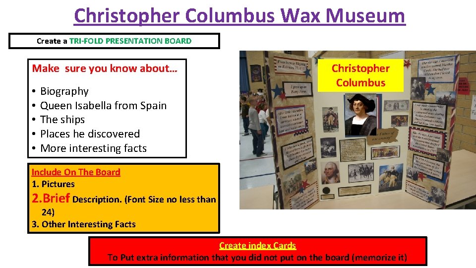 Christopher Columbus Wax Museum Create a TRI-FOLD PRESENTATION BOARD Make sure you know about…