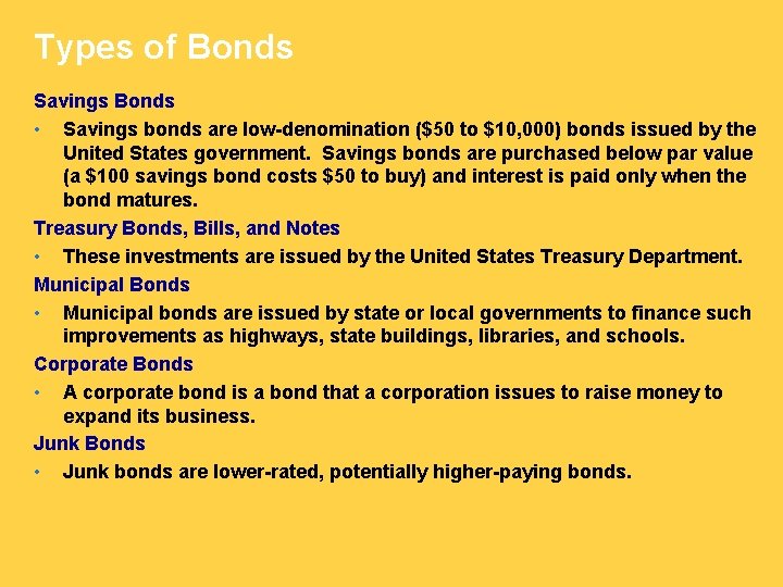 Types of Bonds Savings Bonds • Savings bonds are low-denomination ($50 to $10, 000)