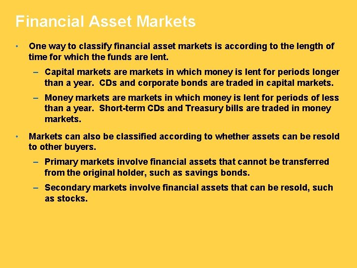 Financial Asset Markets • One way to classify financial asset markets is according to