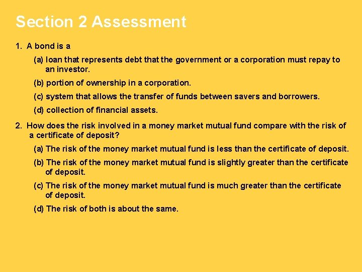 Section 2 Assessment 1. A bond is a (a) loan that represents debt that