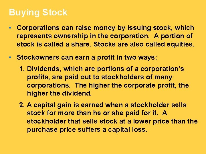 Buying Stock • Corporations can raise money by issuing stock, which represents ownership in