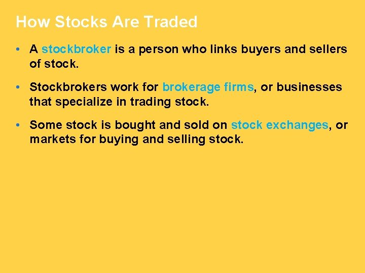 How Stocks Are Traded • A stockbroker is a person who links buyers and