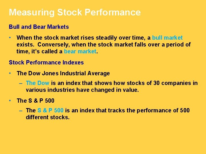 Measuring Stock Performance Bull and Bear Markets • When the stock market rises steadily