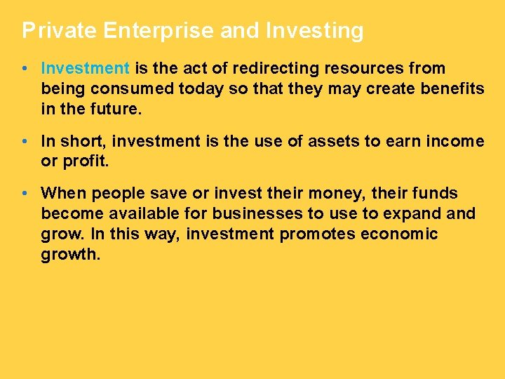 Private Enterprise and Investing • Investment is the act of redirecting resources from being