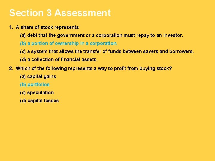 Section 3 Assessment 1. A share of stock represents (a) debt that the government
