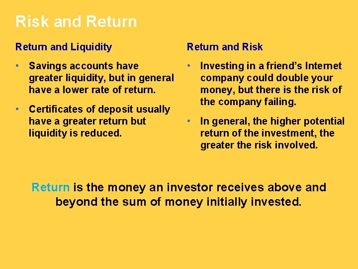 Risk and Return and Liquidity Return and Risk • Savings accounts have greater liquidity,