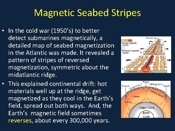 Magnetic Seabed Stripes • In the cold war (1950’s) to better • . detect