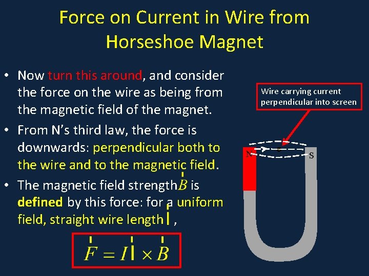 Force on Current in Wire from Horseshoe Magnet • Now turn this around, and