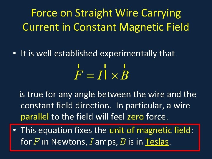 Force on Straight Wire Carrying Current in Constant Magnetic Field • It is well