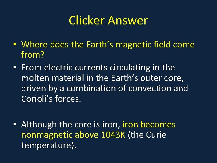Clicker Answer • Where does the Earth’s magnetic field come from? • From electric