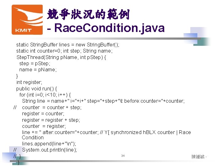 競爭狀況的範例 - Race. Condition. java static String. Buffer lines = new String. Buffer(); static 競爭狀況的範例 - Race. Condition. java static String. Buffer lines = new String. Buffer(); static