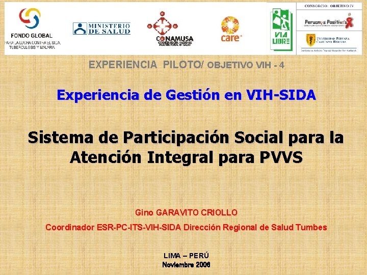 EXPERIENCIA PILOTO/ OBJETIVO VIH - 4 Experiencia de Gestión en VIH-SIDA Sistema de Participación