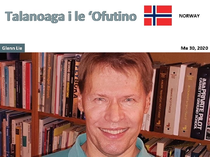 Talanoaga i le ‘Ofutino Glenn Lie NORWAY Me 30, 2020 