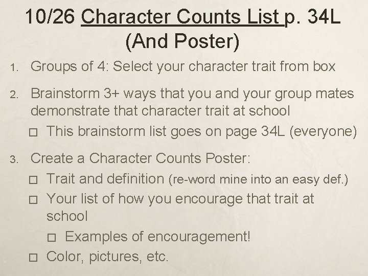 10/26 Character Counts List p. 34 L (And Poster) 1. Groups of 4: Select