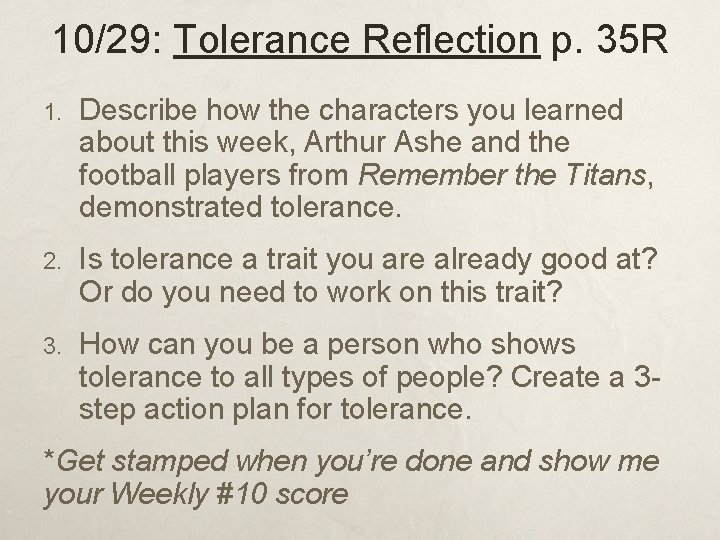 10/29: Tolerance Reflection p. 35 R 1. Describe how the characters you learned about