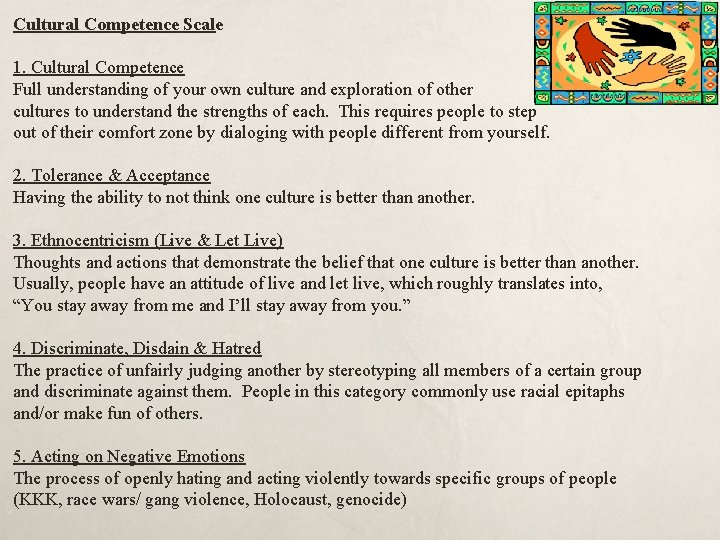 Cultural Competence Scale 1. Cultural Competence Full understanding of your own culture and exploration