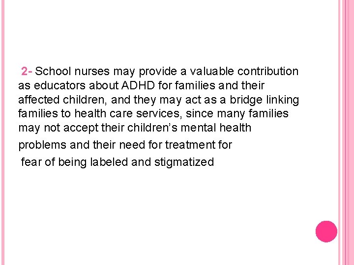 2 - School nurses may provide a valuable contribution as educators about ADHD 2 - School nurses may provide a valuable contribution as educators about ADHD