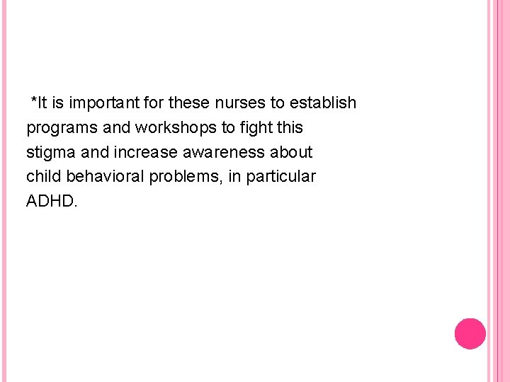 *It is important for these nurses to establish programs and workshops to fight this *It is important for these nurses to establish programs and workshops to fight this