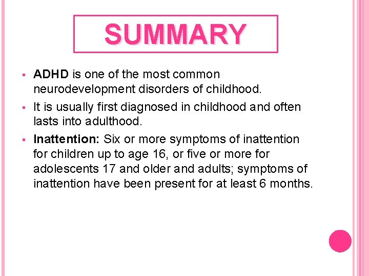 SUMMARY § § § ADHD is one of the most common neurodevelopment disorders of SUMMARY § § § ADHD is one of the most common neurodevelopment disorders of