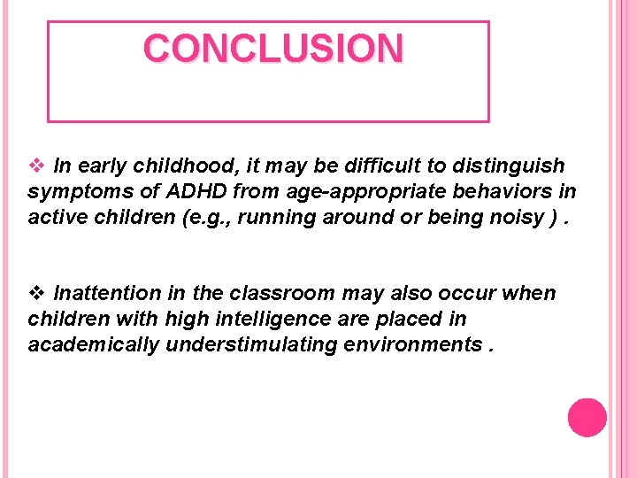 CONCLUSION v In early childhood, it may be difficult to distinguish symptoms of CONCLUSION v In early childhood, it may be difficult to distinguish symptoms of