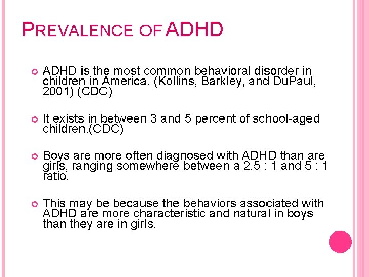 PREVALENCE OF ADHD is the most common behavioral disorder in children in America. (Kollins, PREVALENCE OF ADHD is the most common behavioral disorder in children in America. (Kollins,
