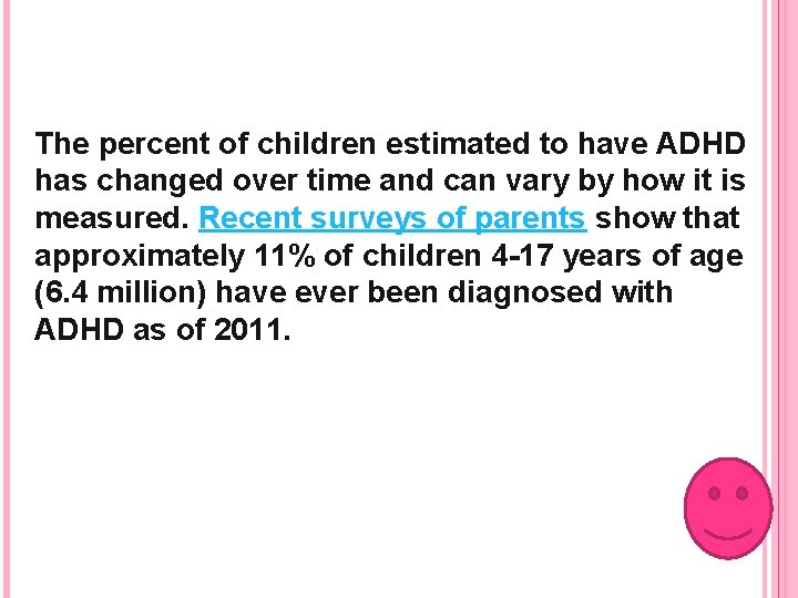 The percent of children estimated to have ADHD has changed over time and can The percent of children estimated to have ADHD has changed over time and can