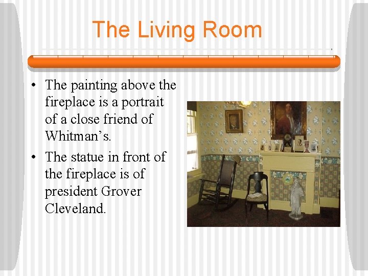 The Living Room • The painting above the fireplace is a portrait of a