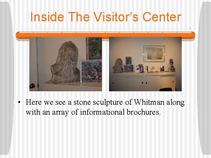 Inside The Visitor’s Center • Here we see a stone sculpture of Whitman along