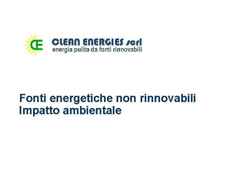 Fonti energetiche non rinnovabili Impatto ambientale 