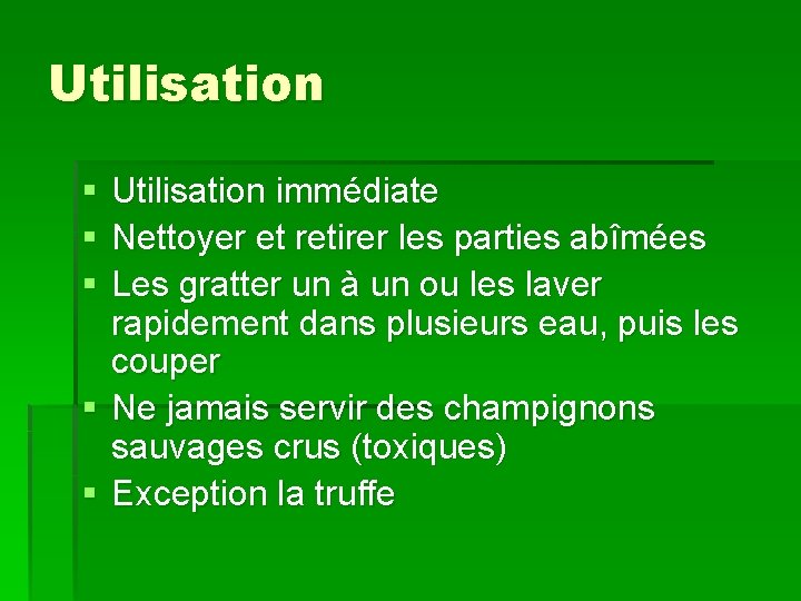 Utilisation § § § Utilisation immédiate Nettoyer et retirer les parties abîmées Les gratter