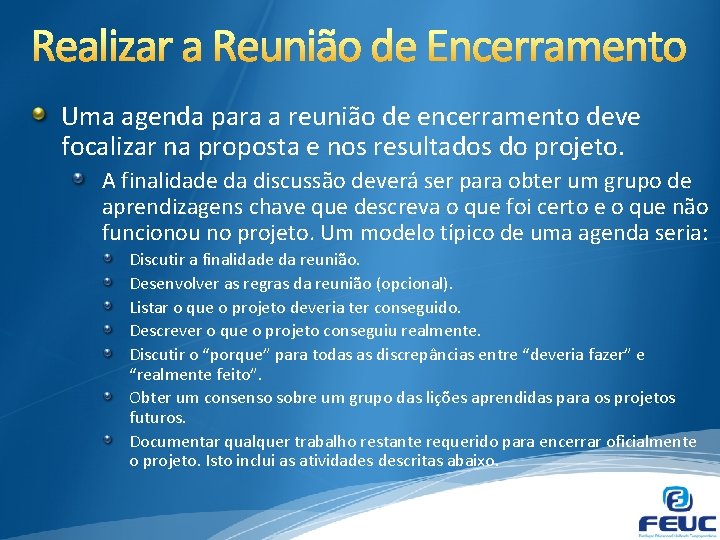 Uma agenda para a reunião de encerramento deve focalizar na proposta e nos resultados