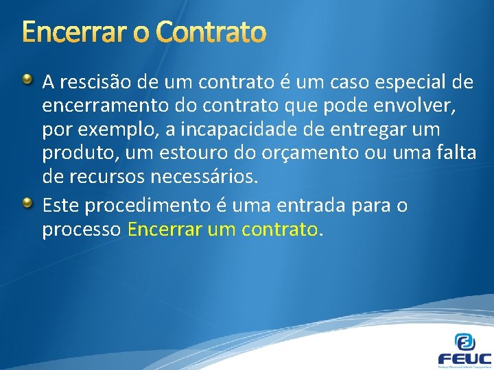 A rescisão de um contrato é um caso especial de encerramento do contrato que