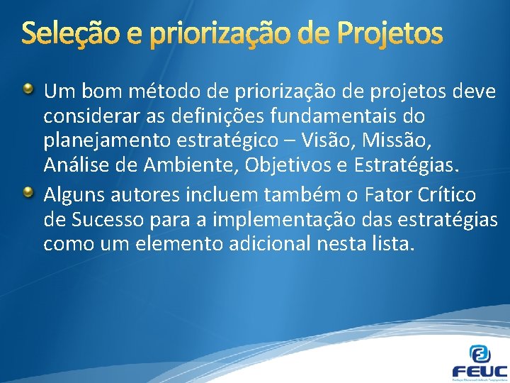 Um bom método de priorização de projetos deve considerar as definições fundamentais do planejamento