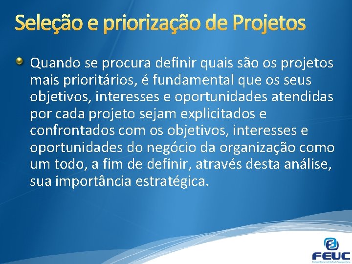 Quando se procura definir quais são os projetos mais prioritários, é fundamental que os