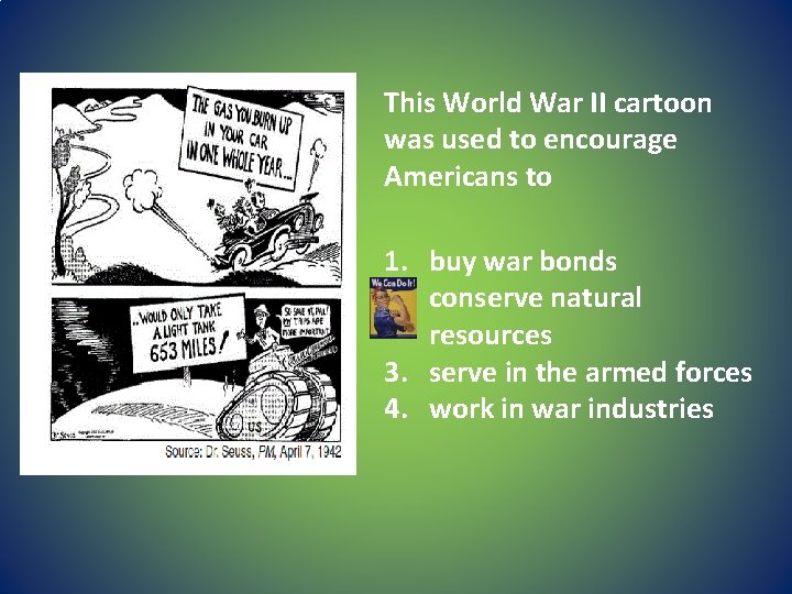 This World War II cartoon was used to encourage Americans to 1. buy war