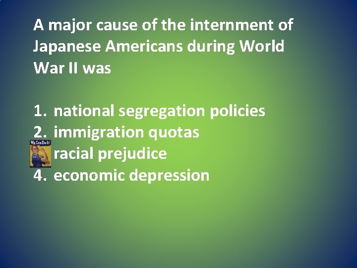 A major cause of the internment of Japanese Americans during World War II was